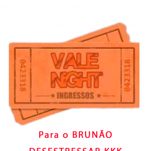 Vale Nigth para o Brunão desestressar